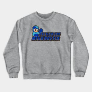 Talk to the mega buster Crewneck Sweatshirt